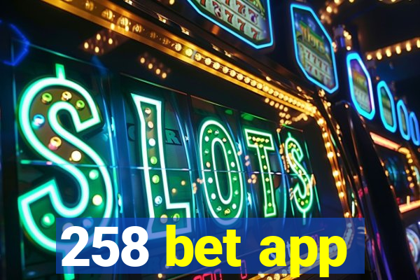 258 bet app